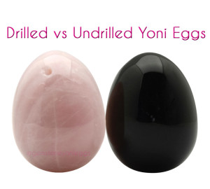 drilled vs undrilled yoni eggs